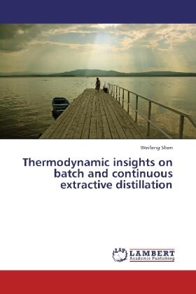 Shen |  Thermodynamic insights on batch and continuous extractive distillation | Buch |  Sack Fachmedien