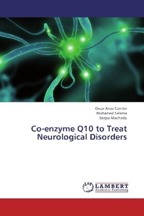 Arias-Carrión / Salama / Machado |  Co-enzyme Q10 to Treat Neurological Disorders | Buch |  Sack Fachmedien