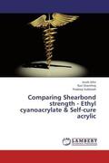 John / Shanthraj / Subbaiah |  Comparing Shearbond strength - Ethyl cyanoacrylate & Self-cure acrylic | Buch |  Sack Fachmedien
