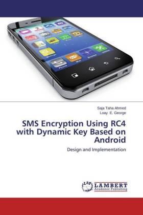 Taha Ahmed / E. George |  SMS Encryption Using RC4 with Dynamic Key Based on Android | Buch |  Sack Fachmedien