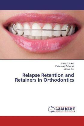 Prakash / Sabarad / Rai |  Relapse Retention and Retainers in Orthodontics | Buch |  Sack Fachmedien