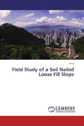 Li |  Field Study of a Soil Nailed Loose Fill Slope | Buch |  Sack Fachmedien