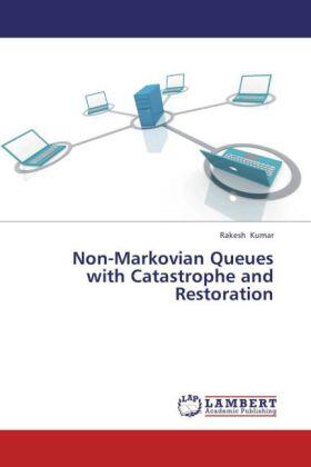 Kumar |  Non-Markovian Queues with Catastrophe and Restoration | Buch |  Sack Fachmedien