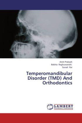 Prakash / Raghuwanshi / Rai | Temperomandibular Disorder (TMD) And Orthodontics | Buch | 978-3-659-33163-3 | sack.de