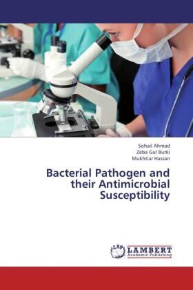 Ahmad / Gul Burki / Hassan |  Bacterial Pathogen and their Antimicrobial Susceptibility | Buch |  Sack Fachmedien