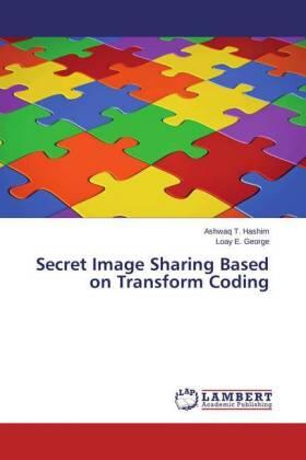 T. Hashim / E. George |  Secret Image Sharing Based on Transform Coding | Buch |  Sack Fachmedien