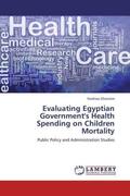 Ghoneim |  Evaluating Egyptian Government's Health Spending on Children Mortality | Buch |  Sack Fachmedien