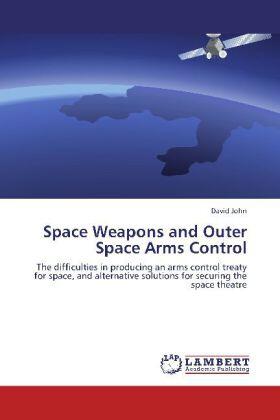 John |  Space Weapons and Outer Space Arms Control | Buch |  Sack Fachmedien