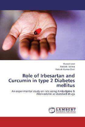 Leve / Verma / Dixit |  Role of Irbesartan and Curcumin in type 2 Diabetes mellitus | Buch |  Sack Fachmedien