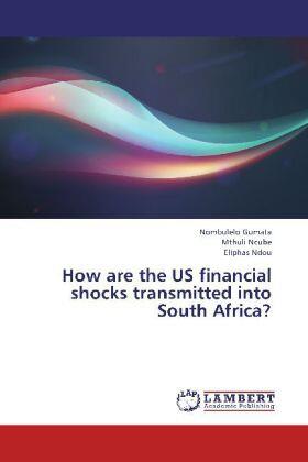 Gumata / Ncube / Ndou |  How are the US financial shocks transmitted into South Africa? | Buch |  Sack Fachmedien