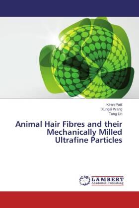 Patil / Wang / Lin |  Animal Hair Fibres and their Mechanically Milled Ultrafine Particles | Buch |  Sack Fachmedien