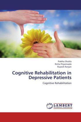 Shukla / Priyamvada / Ranjan |  Cognitive Rehabilitation in Depressive Patients | Buch |  Sack Fachmedien