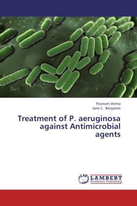 Verma / Benjamin |  Treatment of P. aeruginosa against Antimicrobial agents | Buch |  Sack Fachmedien