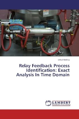 Mehta |  Relay Feedback Process Identification: Exact Analysis In Time Domain | Buch |  Sack Fachmedien