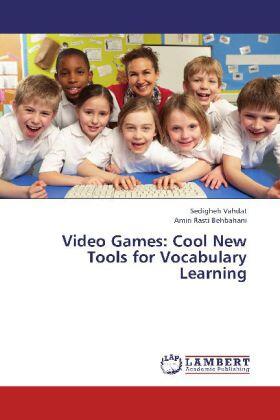 Vahdat / Rasti Behbahani |  Video Games: Cool New Tools for Vocabulary Learning | Buch |  Sack Fachmedien