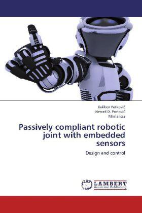 Petkovi¿ / Zentner / Issa |  Passively compliant robotic joint with embedded sensors | Buch |  Sack Fachmedien