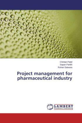 Patel / Parikh / Satwara |  Project management for pharmaceutical industry | Buch |  Sack Fachmedien