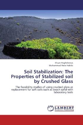 Haghshenas / Habibi |  Soil Stabilization: The Properties of Stabilized soil by Crushed Glass | Buch |  Sack Fachmedien