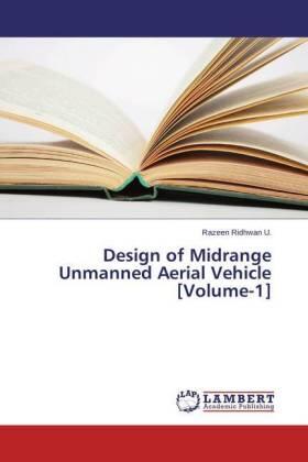 Ridhwan U. |  Design of Midrange Unmanned Aerial Vehicle [Volume-1] | Buch |  Sack Fachmedien