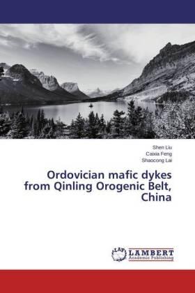 Liu / Feng / Lai |  Ordovician mafic dykes from Qinling Orogenic Belt, China | Buch |  Sack Fachmedien