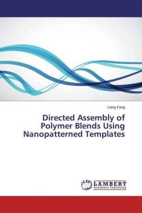 Fang |  Directed Assembly of Polymer Blends Using Nanopatterned Templates | Buch |  Sack Fachmedien