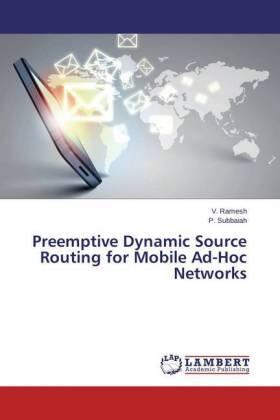 Ramesh / Subbaiah |  Preemptive Dynamic Source Routing for Mobile Ad-Hoc Networks | Buch |  Sack Fachmedien