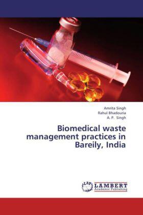 Singh / Bhadouria |  Biomedical waste management practices in Bareily, India | Buch |  Sack Fachmedien