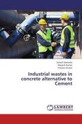 Samanta / Kumar |  Industrial wastes in concrete alternative to Cement | Buch |  Sack Fachmedien