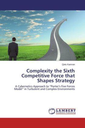 Kamran |  Complexity the Sixth Competitive Force that Shapes Strategy | Buch |  Sack Fachmedien