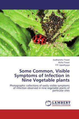 Tiwari / Upadhyaya |  Some Common, Visible Symptoms of Infection in Nine Vegetable plants | Buch |  Sack Fachmedien