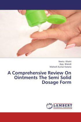 Khatri / Bilandi / Kataria |  A Comprehensive Review On Ointments The Semi Solid Dosage Form | Buch |  Sack Fachmedien