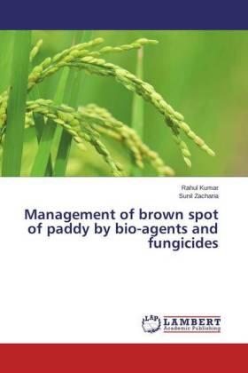 Kumar / Zacharia |  Management of brown spot of paddy by bio-agents and fungicides | Buch |  Sack Fachmedien