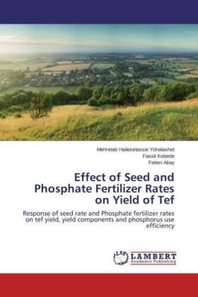 Yohalashet / Kebede / Abay |  Effect of Seed and Phosphate Fertilizer Rates on Yield of Tef | Buch |  Sack Fachmedien