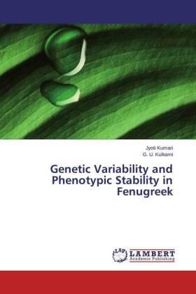 Kumari / Kulkarni |  Genetic Variability and Phenotypic Stability in Fenugreek | Buch |  Sack Fachmedien