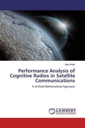 Singh |  Performance Analysis of Cognitive Radios in Satellite Communications | Buch |  Sack Fachmedien