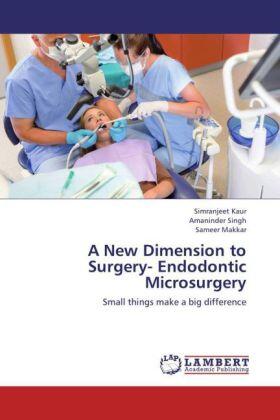 Kaur / Singh / Makkar | A New Dimension to Surgery- Endodontic Microsurgery | Buch | 978-3-659-39817-9 | sack.de