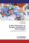 Kaur / Singh / Makkar |  A New Dimension to Surgery- Endodontic Microsurgery | Buch |  Sack Fachmedien