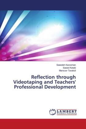 Kavoshian / Ketabi / Tavakoli |  Reflection through Videotaping and Teachers' Professional Development | Buch |  Sack Fachmedien