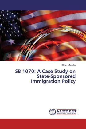 Murphy |  SB 1070: A Case Study on State-Sponsored Immigration Policy | Buch |  Sack Fachmedien