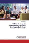 Abrhiem |  Astute Manager: Maintaining Positive Employee Relations | Buch |  Sack Fachmedien