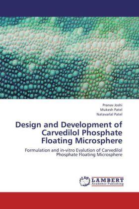 Joshi / Patel |  Design and Development of Carvedilol Phosphate Floating Microsphere | Buch |  Sack Fachmedien