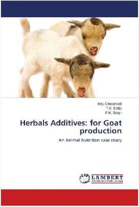 Chaturvedi / Dutta / Singh |  Herbals Additives: for Goat production | Buch |  Sack Fachmedien