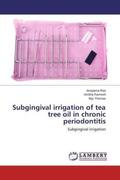 Rao / Ramesh / Thomas |  Subgingival irrigation of tea tree oil in chronic periodontitis | Buch |  Sack Fachmedien
