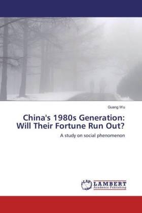 Wu |  China's 1980s Generation: Will Their Fortune Run Out? | Buch |  Sack Fachmedien