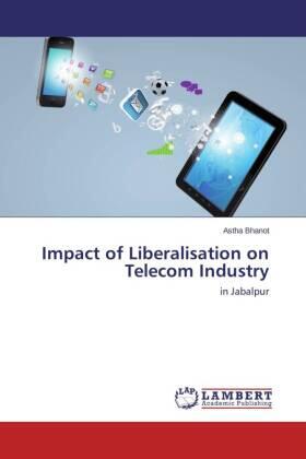 Bhanot |  Impact of Liberalisation on Telecom Industry | Buch |  Sack Fachmedien