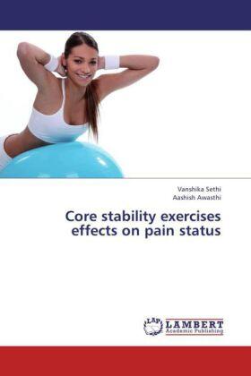 Sethi / Awasthi |  Core stability exercises effects on pain status | Buch |  Sack Fachmedien