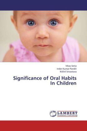 Setia / Pandit / Srivastava | Significance of Oral Habits In Children | Buch | 978-3-659-41444-2 | sack.de