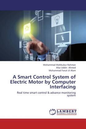 Rahman / Ahmed / Alam |  A Smart Control System of Electric Motor by Computer Interfacing | Buch |  Sack Fachmedien