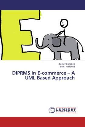 Banerjee / Karforma |  DIPRMS in E-commerce - A UML Based Approach | Buch |  Sack Fachmedien