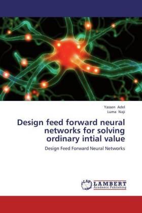 Adel / Naji |  Design feed forward neural networks for solving ordinary intial value | Buch |  Sack Fachmedien